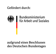 Gefördert durch das Bundesministerium für Arbeit und Soziales (BMAS) aufgrund eines Beschlusses des Deutschen Bundestages