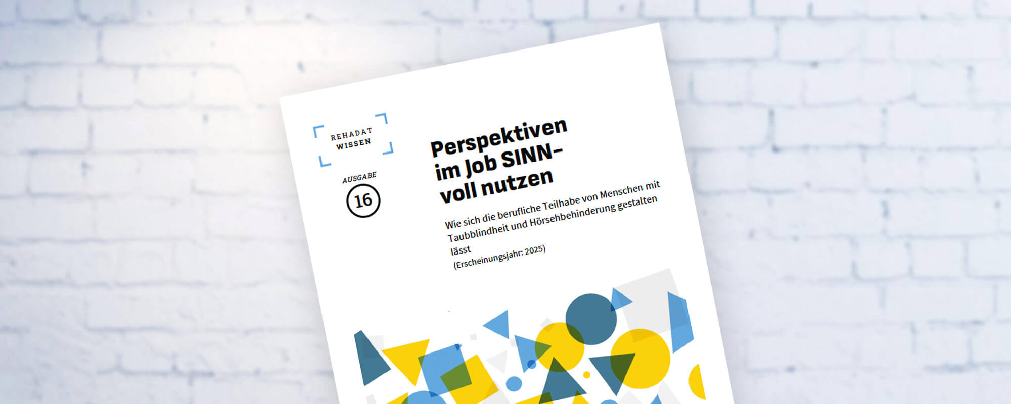 Reihe REHADAT Wissen – Taubblindheit und Hörsehbehinderung Die Fotomontage zeigt das Cover der Broschüre REHADAT Wissen – Berufliche Teilhabe von Menschen mit Taubblindheit und Hörsehbehinderung