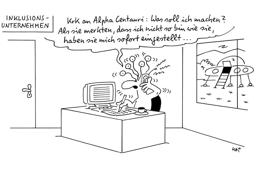 Ein Cartoon zeigt einen Außerirdischen mit sehr vielen Armen, der bei einem Inklusionsunternehmen arbeitet. Der Außerirdische telefoniert und erzählt, dass er sofort eingestellt wurde, als seine Arbeitgeber gemerkt haben, dass er nicht so wie sie sei. 