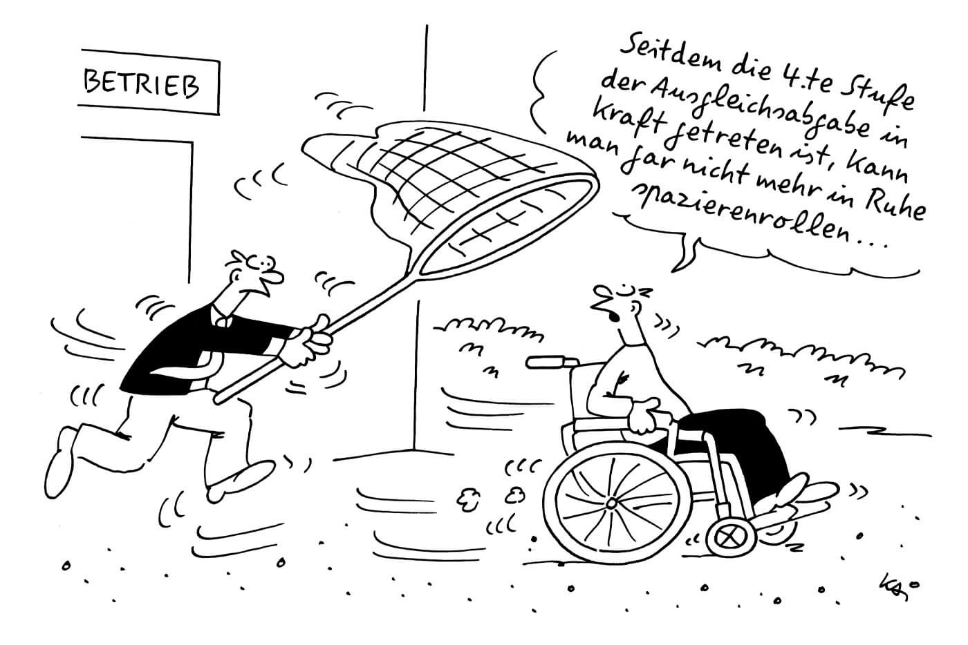 In einem Cartoon jagt ein Mann mit einem übergroßen Schmetterlingsfänger einen Mann im Rollstuhl hinterher, der sagt "Seitdem die 4.te Stufe der Ausgleichsabgabe in Kraft getreten ist, kann man gar nicht mehr in Ruhe spazierenrollen..."